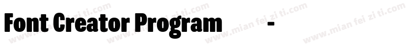 Font Creator Program转换器字体转换
